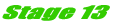 Stage 13 